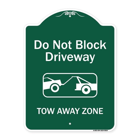 Signmission Do Not Block Driveway Tow Away Zone Heavy-Gauge Aluminum Architectural Sign, 24" x 18", GW-1824-9854 A-DES-GW-1824-9854